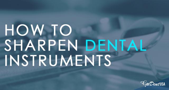 How to Sharpen Dental Instruments