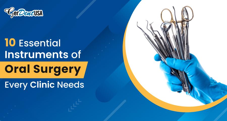 10 Essential Instruments of Oral Surgery Every Clinic Needs