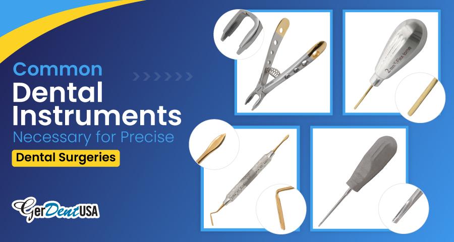 Common Dental Instruments Necessary for Precise Dental Surgeries