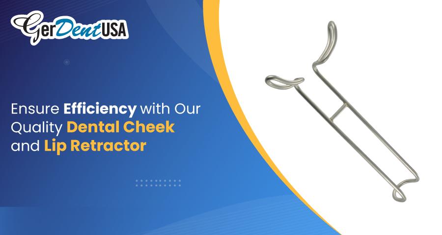 Ensure Efficiency with Our Quality Dental Cheek and Lip Retractor