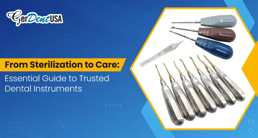 From Sterilization to Care: Essential Guide to Trusted Dental Instruments