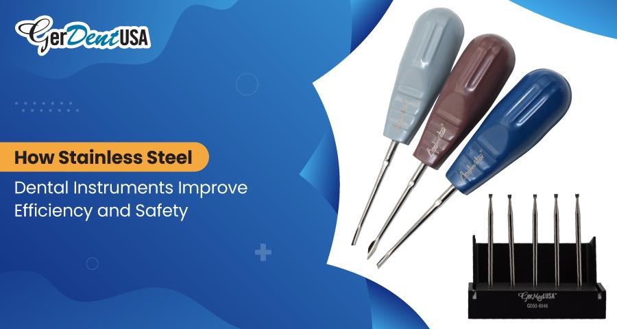 How Stainless Steel Dental Instruments Improve Efficiency and Safety