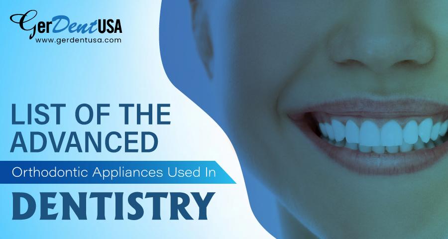 List of The Advanced Orthodontic Appliances Used in Dentistry