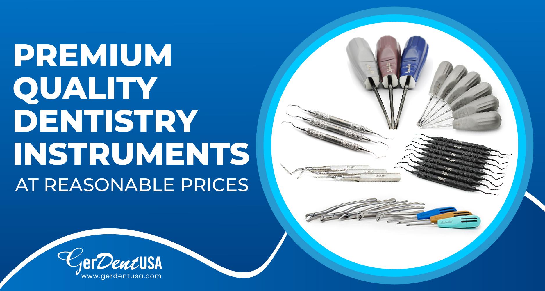 Premium Quality Dentistry Instruments at Reasonable Prices
