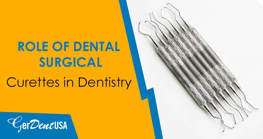 Role of Surgical Dental Curettes in Dentistry