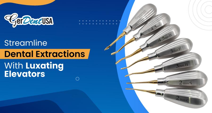 Streamline Dental Extractions With Luxating Elevators