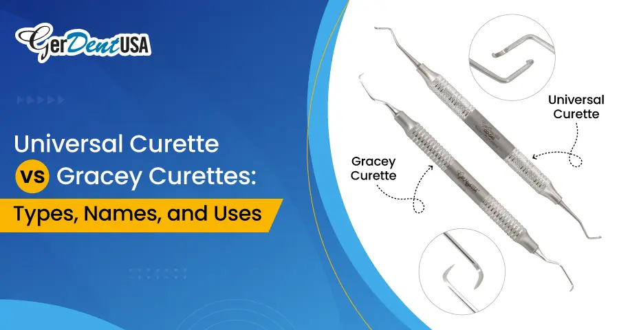 Universal Curette vs Gracey Curettes: Types, Names, and Uses