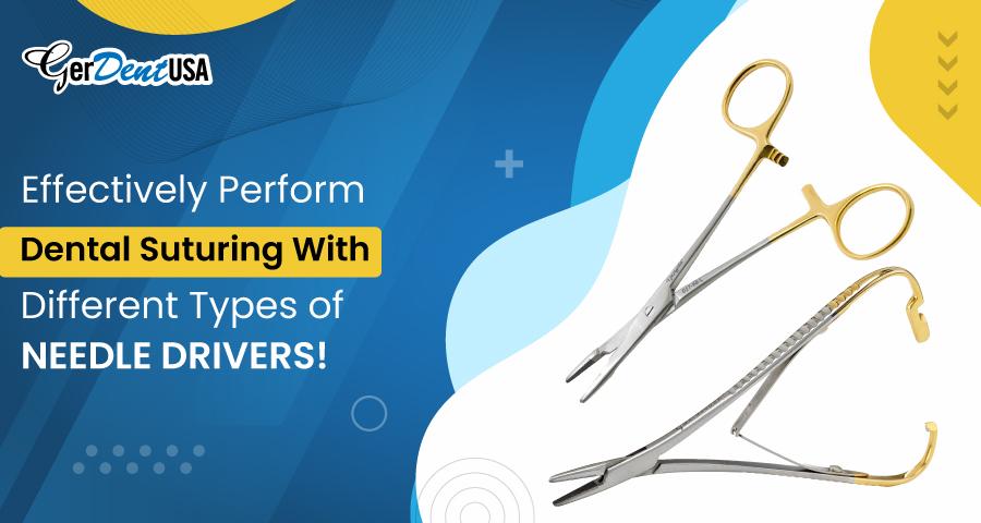 Effectively Perform Dental Suturing with Different Types of Needle Drivers!
