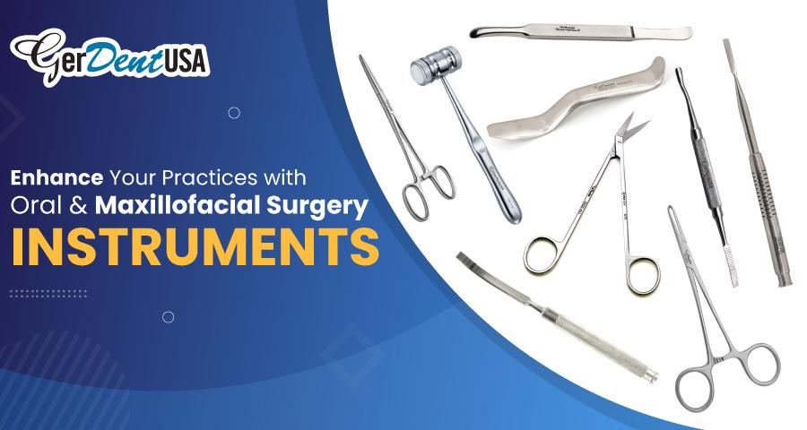 Enhance Your Practices With Oral and Maxillofacial Surgery Instruments