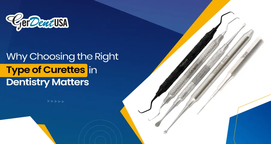 Why Choosing the Right Type of Curettes in Dentistry Matters