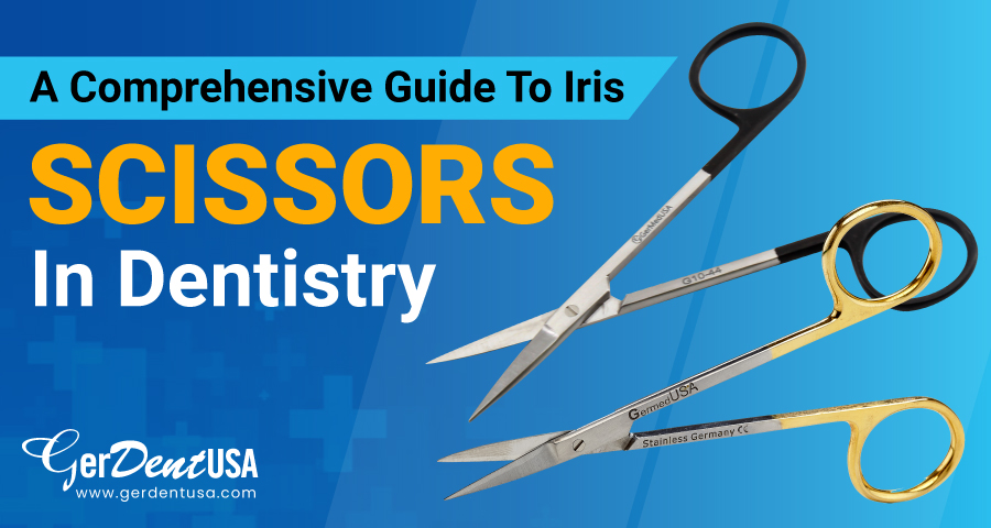 A Comprehensive Guide To Iris Scissors in Dentistry