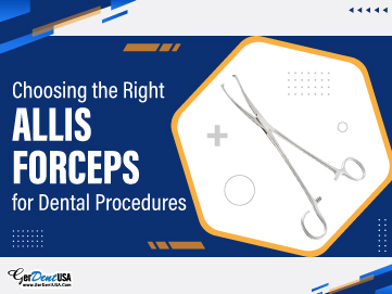 Choosing the Right Allis Forceps for Dental Procedures