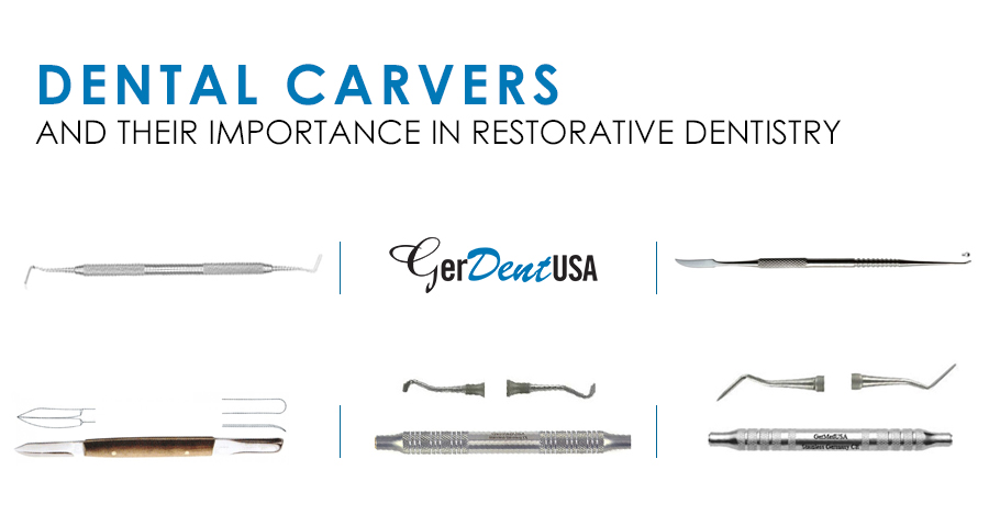 Dental Carvers and Their Importance in Restorative Dentistry