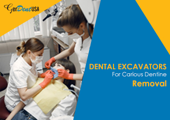 Dental Excavators for Carious Dentine Removal