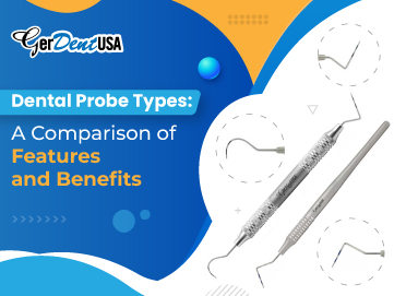 Dental Probe Types: A Comparison of Features and Benefits