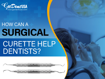 How Can a Surgical Curette Help Dentists?