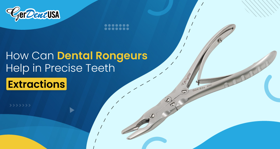 How Can Dental Rongeurs Help in Precise Teeth Extractions