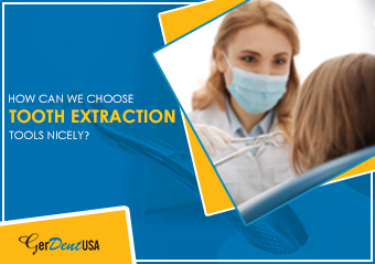 How Can We Choose Tooth Extraction Tools Nicely?