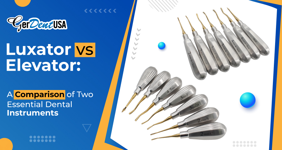 Luxator vs Elevator: A Comparison of Two Essential Dental Instruments