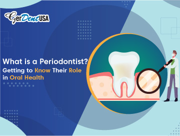 What is a Periodontist? Getting to Know Their Role in Oral Health