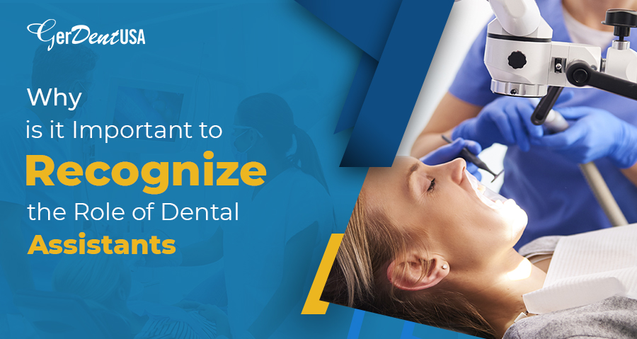 Why is it Important to Recognize the Role of Dental Assistants?